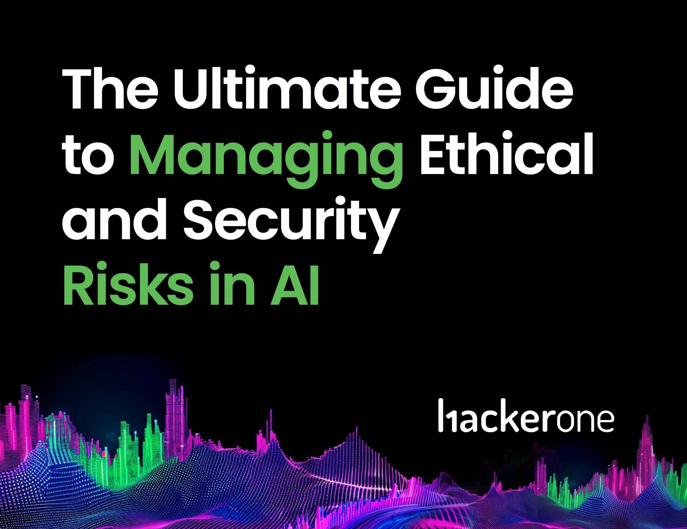 The Ultimate Guide to Managing Ethical and Security Risks in AI