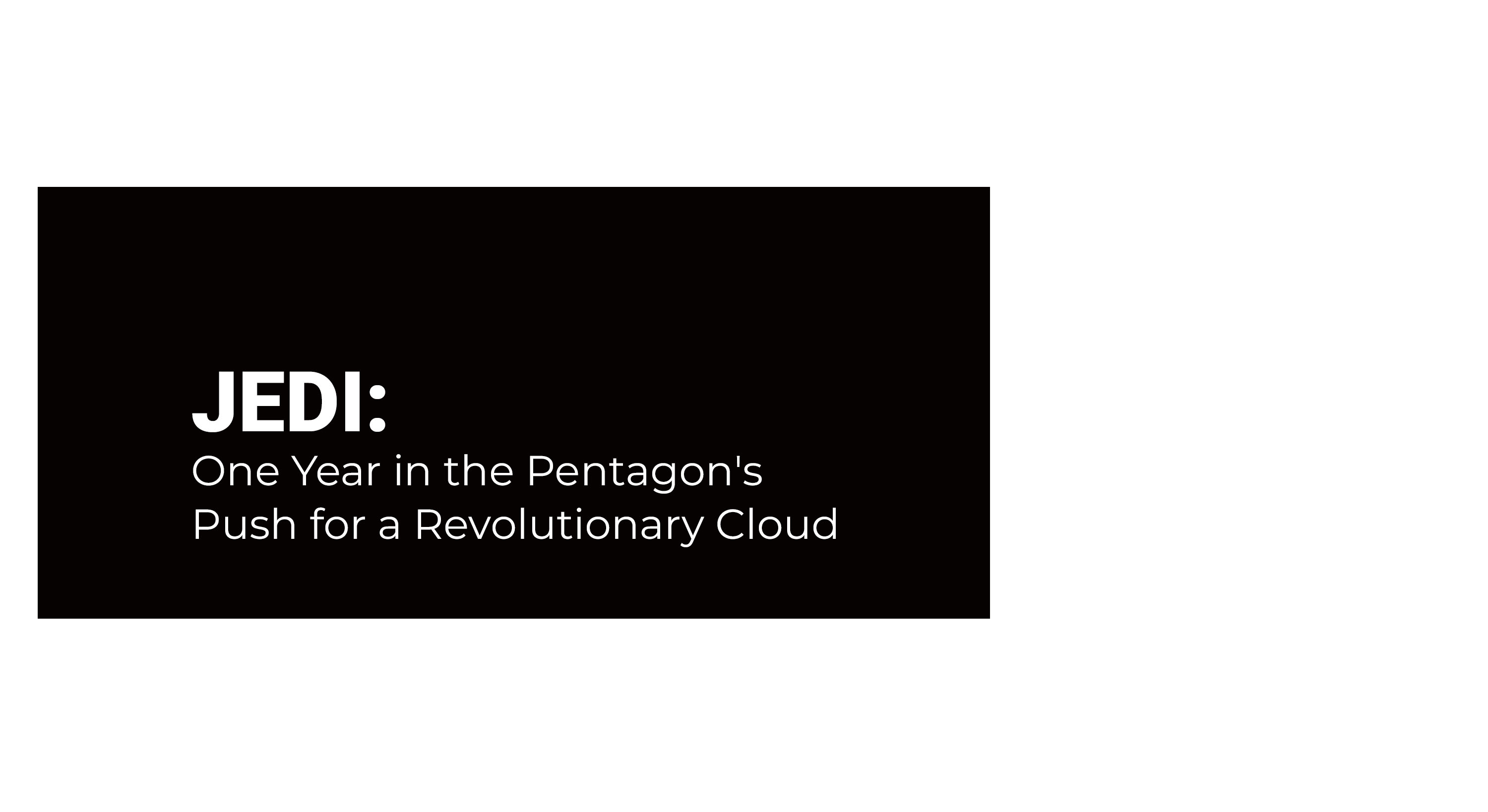 Jedi One Year In The Pentagon S Push For A Revolutionary Cloud